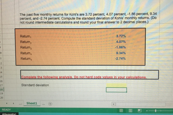 The past five monthly returns for Kohls are 3.72 percent, 4.07 percent, -1.86 percent, 9.34 percent, and -2.74 percent. Comp