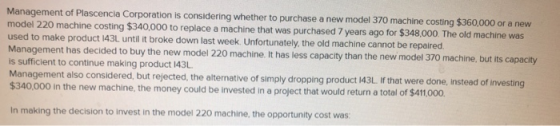 Management of Plascencia Corporation is considering whether to purchase a new model 370 machine costing $360,000 or a new mod