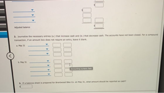 Adjusted balance 2. Journalize the necessary entries (a.) that increase cash and (b.) that decrease cash. The accounts have n