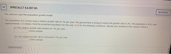 SPRECALC7 4.6.007.MI. MY NOTES This exercise uses the population growth model. The population of a country has a relative gro
