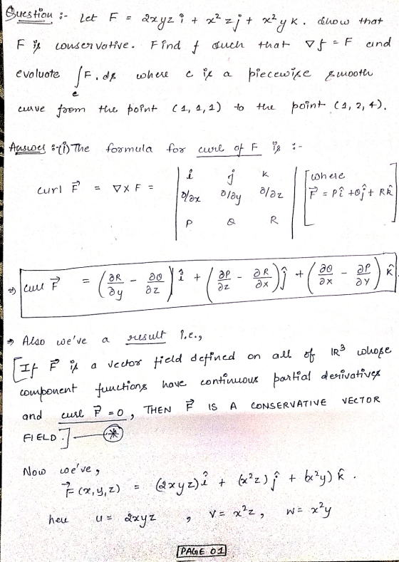 Question :- e- Let F = axyz i + x² zi + x²yk, drow that F is conservative. Find f auch that of F and evoluote /F.de where e i