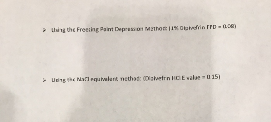 Using the Freezing Point Depression Method: (1% Dipivefrin FPD = 0.08) Using the NaCl equivalent method: (Dipivefrin HCI E va