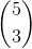 \binom{5}{3}