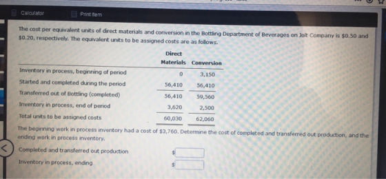 Calculator Print item The cost per equivalent units of direct materials and conversion in the Bottling Department of Beverage