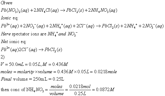 Given lonic eq Pbr (aq) +2NO3 (aq) + 2NH .+ (aq) + 2cr (aq) → PbCl2(s) +2NH,+ +2NOİ (aq) Here spectator ions are MH and No. N