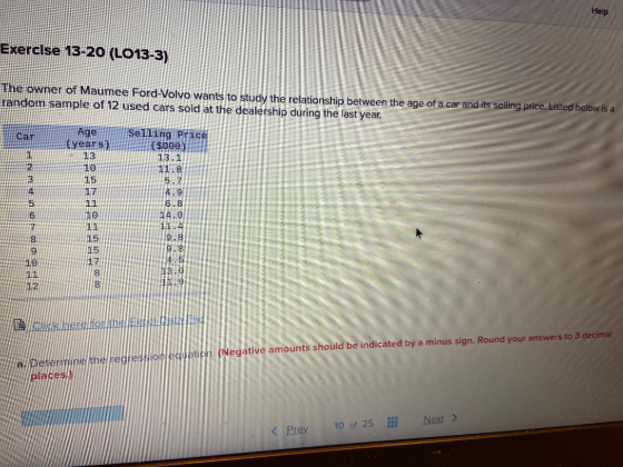 Help Exercise 13-20 (LO13-3) The owner of Maumee Ford-Volvo wants to study the relationship between the age of a car and its