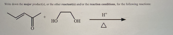 Write down the major product(s), or the other reactant(s) and/or the reaction conditions, for the following reactions: HT + H