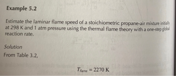 Example 5.2 Estimate the laminar flame speed of a stoichiometric propane-air mixture initially at 298 K and 1 atm pressure us