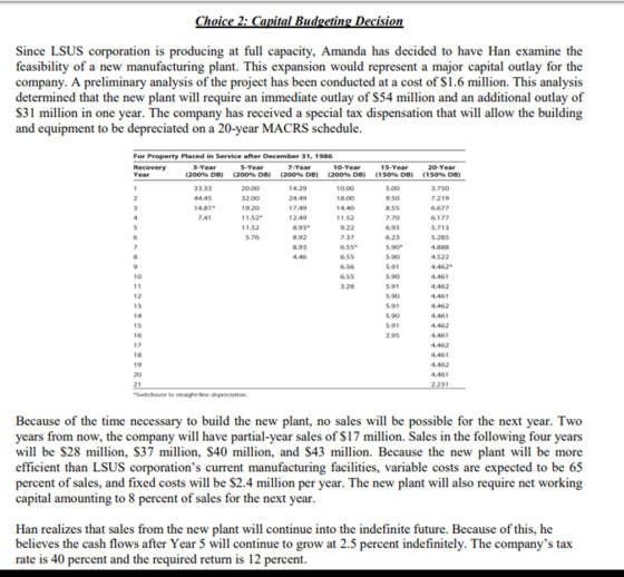 Choice 2: Capital Budgeting Decision Since LSUS corporation is producing at full capacity, Amanda has decided to have Han exa