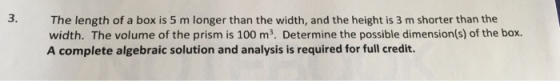 3. The length of a box is 5 m longer than the width, and the height is 3 m shorter than the width. The volume of the prism is