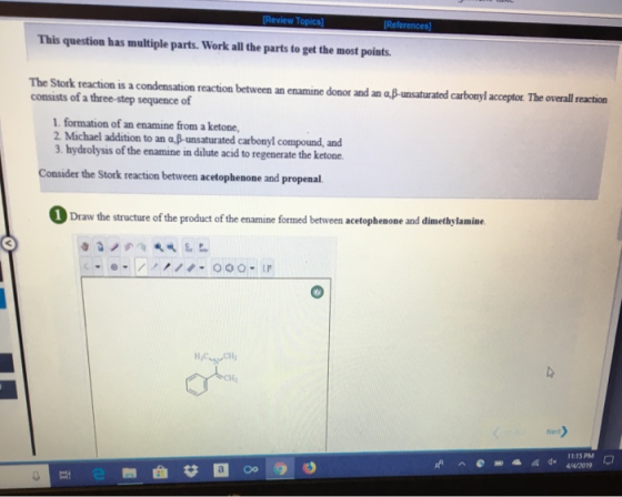 This question has multiple parts. Work all the parts to get the most points The Stork reaction is a condensation reaction bet