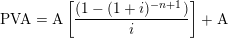 \small \textup{PVA} = \textup{A}\left [\frac{(1-(1+i)^{-n+1})}{i} \right ] + \textup{A}