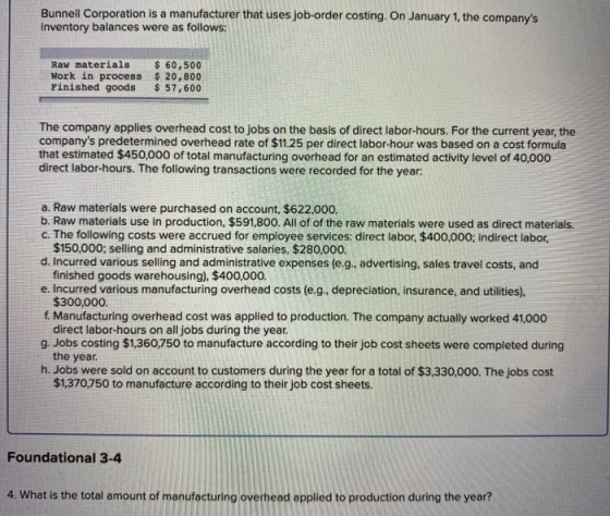 Bunnell Corporation is a manufacturer that uses job-order costing. On January 1, the companys inventory balances were as fol