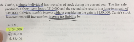 58. Carrie, a single individual has two sales of stock during the current year. The first sale produces a short-term loss of