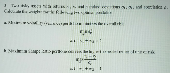 3. Two risky assets with returns ri, r2 and standard deviations 01, 02, and correlation p. Calculate the weights for the foll
