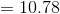=10.78