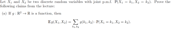 Let X1 and X2 be two discrete random variables with joint p.m.f. P(X1k1,X2 - k2). Prove the following claims from the lecture