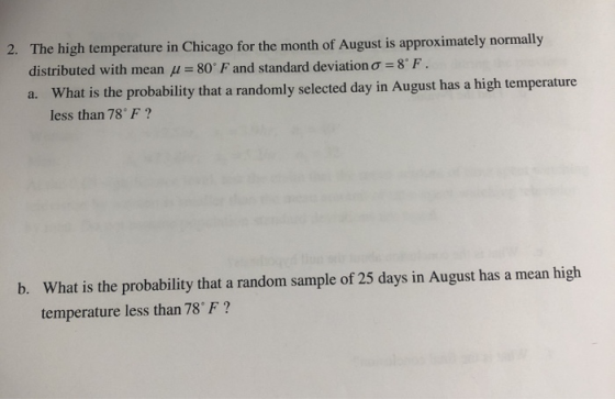 2. The high temperature in Chicago for the month of August is approximately normally distributed with mean u = 80° F and stan