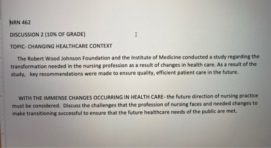 NRN 462 DISCUSSION 2 (10% OF GRADE) TOPIC- CHANGING HEALTHCARE CONTEXT The Robert Wood Johnson Foundation and the Institute o