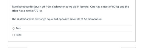 Two skateboarders push off from each other as we did in lecture. One has a mass of 80 kg, and the other has a mass of 72 kg.