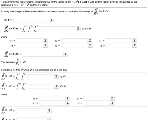 (1 point) Verify that the Divergence Theorem is true for the vector field F = 3x´i + 3xyj + 2zk and the region E the solid bo