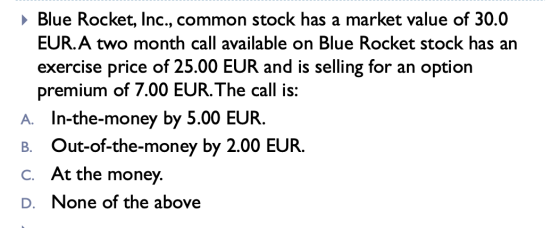 Blue Rocket, Inc., common stock has a market value of 30.0 EUR. A two month call available on Blue Rocket stock has an exerci