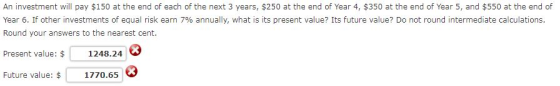 An investment will pay $150 at the end of each of the next 3 years, $250 at the end of Year 4, $350 at the end of Year 5, and