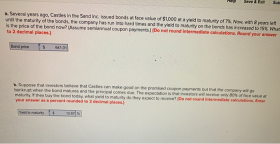 a. Several years ago, Castles in the Sand Inc. issued bonds at face value of $1,000 at a yield to maturity of 7%. Now, with 8