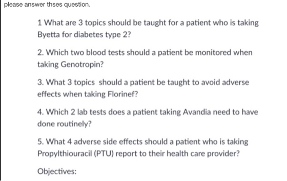please answer thses question. 1 What are 3 topics should be taught for a patient who is taking Byetta for diabetes type 2? 2.