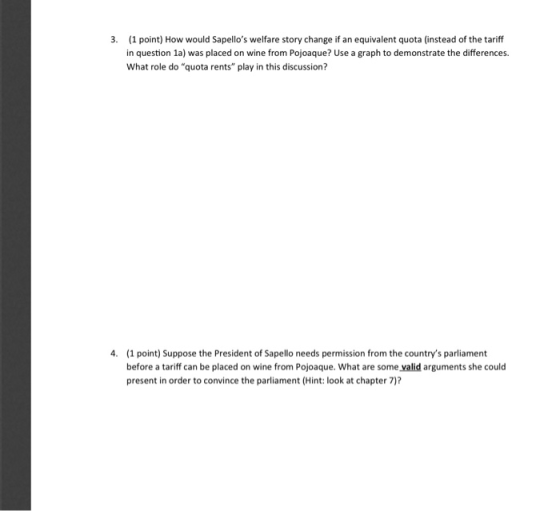 (1 point) How would Sapellos welfare story change if an equivalent quota (instead of the tariff in question 1a) was placed o