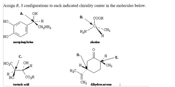 Assign R, S configurations to each indicated chirality center in the molecules below. A. OH B. COOH НО. ---H co CHANH CH; HAN