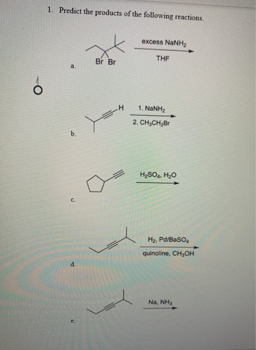 1. Predict the products of the following reactions. excess NaNH2 THE Br Br H 1. NaNH2 2. CH3CH,Br H2SO4, H20 Hz, Pd/BaSO4 qui