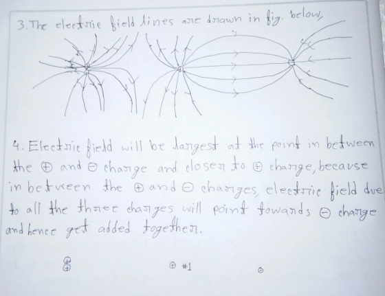 3.The electJti e &ieldAsnes ane drawn in , below 4. Electie iedwill be lanest at e point n between and change and closeso change, beeause in between the ⑧ and G) charges, electric lield duel to all the the chaeswill oint 4dchary amd kence yet added tgethen changc 困 白