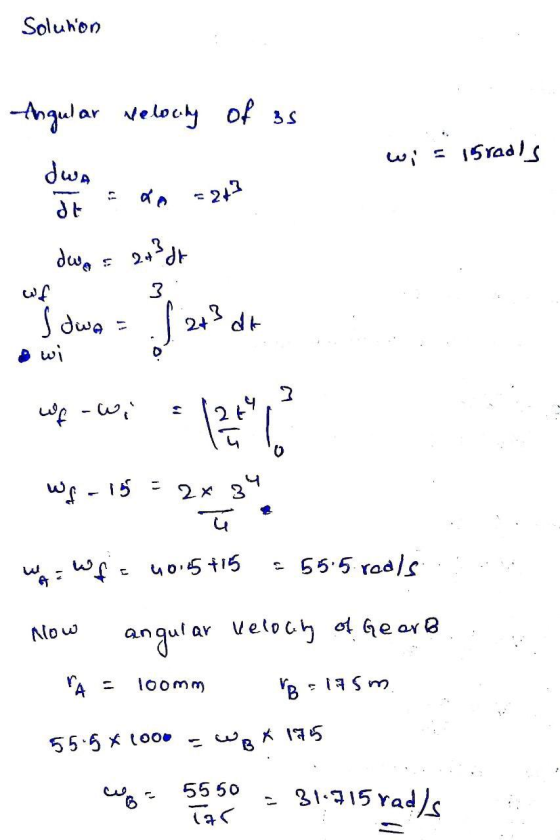 Soluhon Angular velocity of as wi= 15radls dwa dt do +213 dwo = 243 dr 3 : ونیل ل (2+3 dr wi 3 wp-wi la Ws - 15 = 2x 34 ū wf