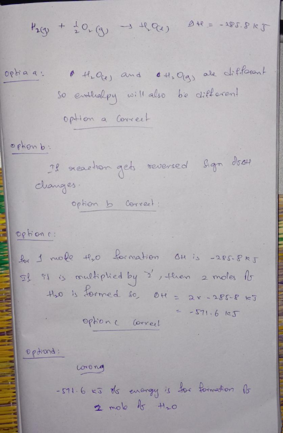 Hy & hoc es the 9t=-285.8105 optia a. & the Oce, and oth Ola, ale different so enthalpy will also be different option a Corre