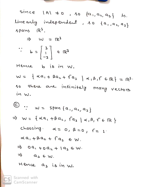 is. since TAL #0, so line arly independent spans IR². R3 (a., 92, 93} {a,,42,43} so 3 b = ER3 Hence b is in w. IR3. {aai + Ba