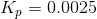 K_p = 0.0025