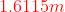 {\color{Red} 1.6115m}