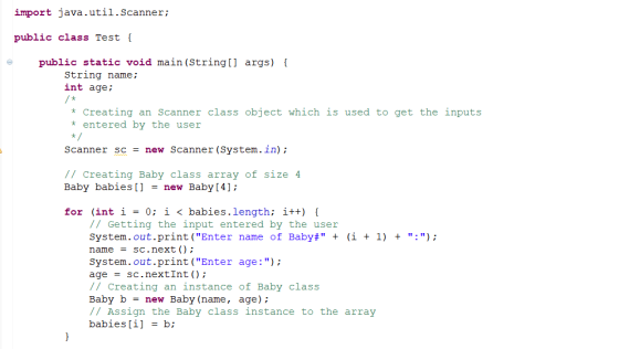 import java.util.Scanner; public class Test { public static void main(String[] args) { String name; int age; * Creating an Sc