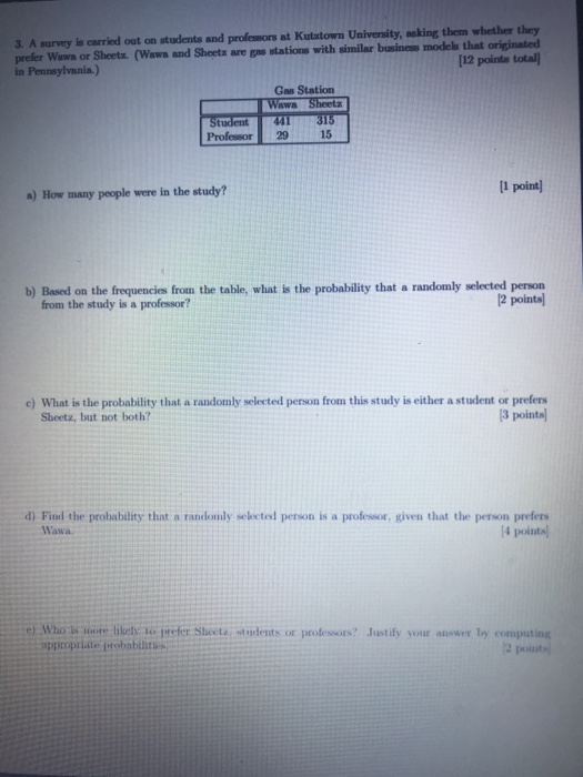 3. A survey is carried out on students and profesors at Kutatown University, asking them whether they prefer Wawa or Sheeta.