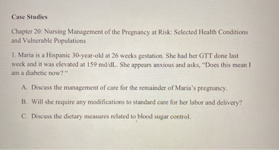 Case Studies Chapter 20: Nursing Management of the Pregnancy at Risk: Selected Health Conditions and Vulnerable Populations 1
