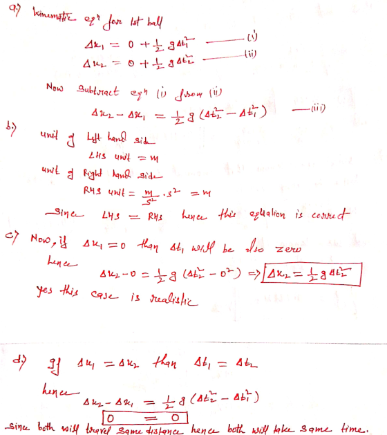 9.7 kinematic eqr for 1st ball 4k, = 0 +ų gat 4142 = 0+4gate li tii) -(1) b.) Now Subtract eah i fsom li 422 - %, = 1g (ot -