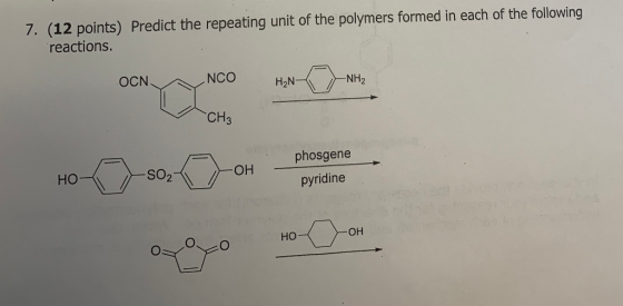 7. (12 points) Predict the repeating unit of the polymers formed in each of the following reactions CH3 phosgene pyridine HO