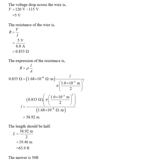 The voltage drop across the wire is, V=120V-115V The resistance of the wire is, 5 V 6.0 A -0.833 2 The expression of the resi