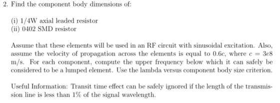 2. Find the component body dimensions of: (i) 1/4W axial leaded resistor (ii) 0402 SMD resistor Assume that these elements wi