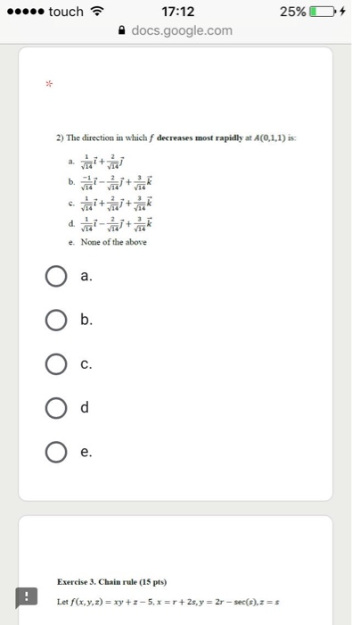 ... touch 25% 17:12 docs.google.com 2) The direction in which f decreases most rapidly at A(0,1,1) is: a. e. None of the abov