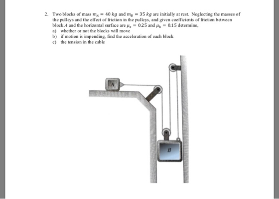 2. Two blocks of mass mA 40 kg and m-35 kg are initially at rest. Neglecting the masses of the pulleys and the effeet of fric