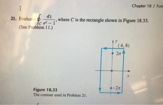 Chapter 18/ Fun 21. Evalua d where is the rectangle shown in Figure 18.33. (See Problem 11.) (4, 8) 2T Figure 18.33 The conto