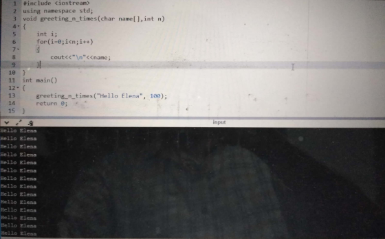 1 #include <iostream> 2 using namespace std; 3 void greeting_n_times (char name[], int n) 4- { int i; for(i=0;i<n;i++) 7. cou