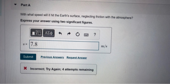 Part A With what speed will it hit the Earths surface, neglecting friction with the atmosphere? Express your answer using tw